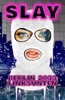 Irma Tomas: SLAY – Berlin 2033 linksunten